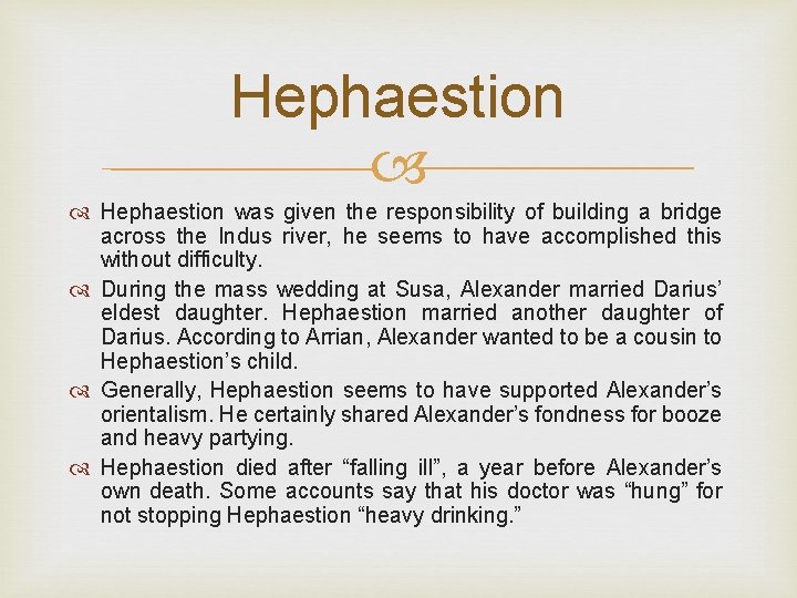 Hephaestion was given the responsibility of building a bridge across the Indus river, he