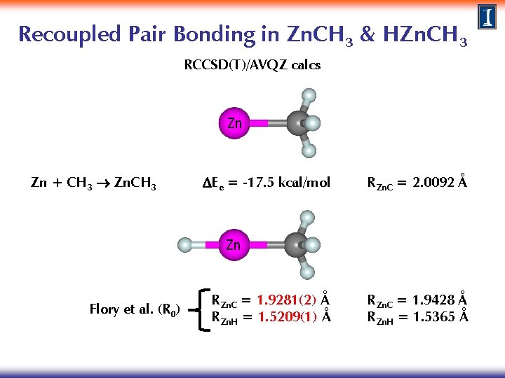 Recoupled Pair Bonding in Zn. CH 3 & HZn. CH 3 RCCSD(T)/AVQZ calcs Zn
