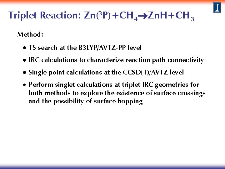 Triplet Reaction: Zn(3 P)+CH 4 Zn. H+CH 3 Method: TS search at the B