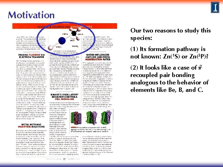 Motivation Our two reasons to study this species: (1) Its formation pathway is not