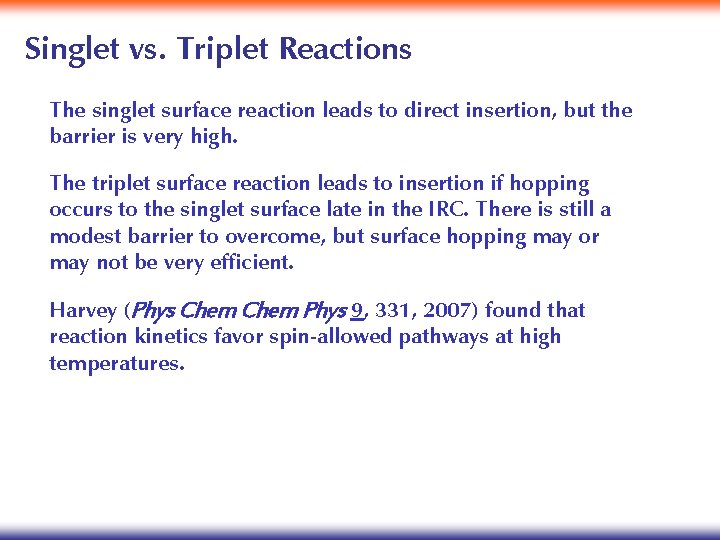 Singlet vs. Triplet Reactions The singlet surface reaction leads to direct insertion, but the