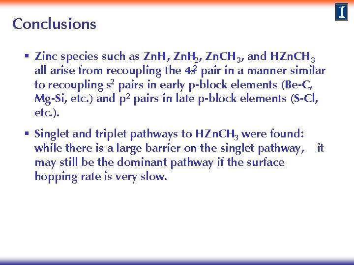 Conclusions § Zinc species such as Zn. H, Zn. H 2, Zn. CH 3,