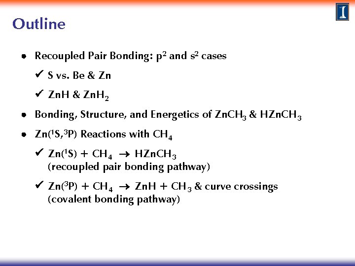 Outline Recoupled Pair Bonding: p 2 and s 2 cases S vs. Be &