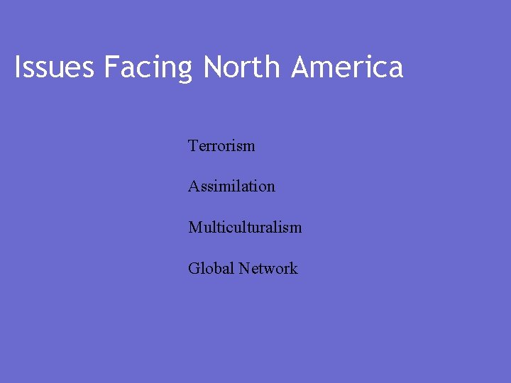 Issues Facing North America Terrorism Assimilation Multiculturalism Global Network 