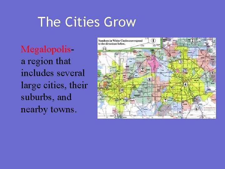 The Cities Grow Megalopolisa region that includes several large cities, their suburbs, and nearby