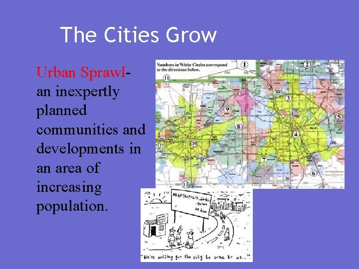 The Cities Grow Urban Sprawlan inexpertly planned communities and developments in an area of