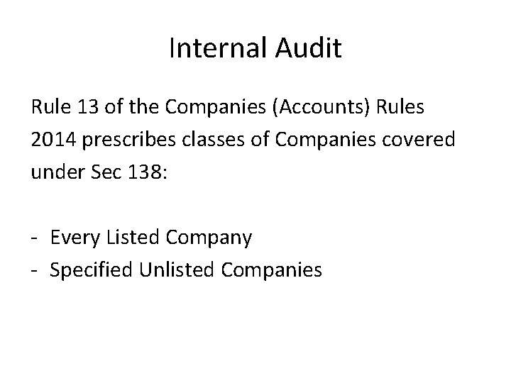 Internal Audit Rule 13 of the Companies (Accounts) Rules 2014 prescribes classes of Companies