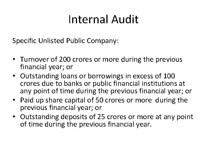 Internal Audit Specific Unlisted Public Company: • Turnover of 200 crores or more during