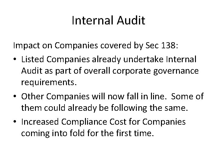 Internal Audit Impact on Companies covered by Sec 138: • Listed Companies already undertake