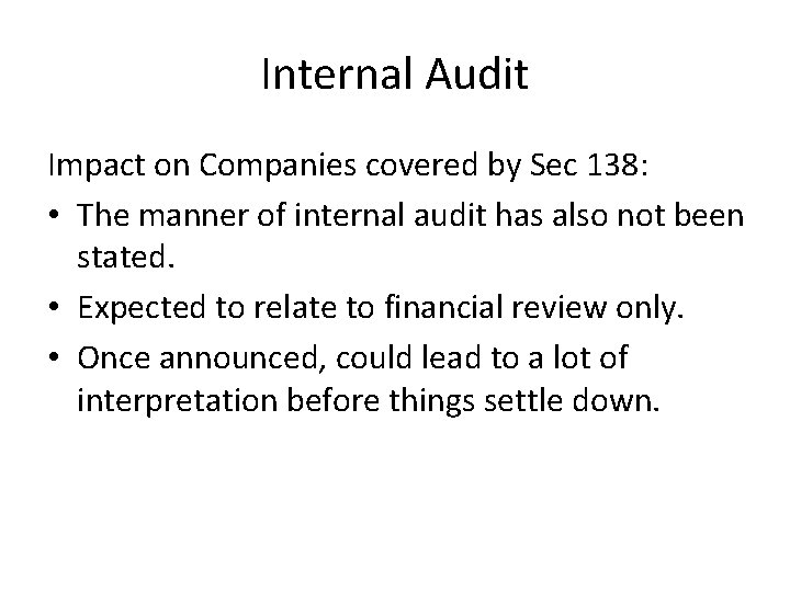 Internal Audit Impact on Companies covered by Sec 138: • The manner of internal