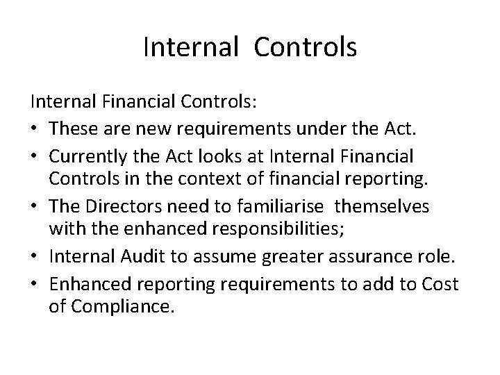 Internal Controls Internal Financial Controls: • These are new requirements under the Act. •