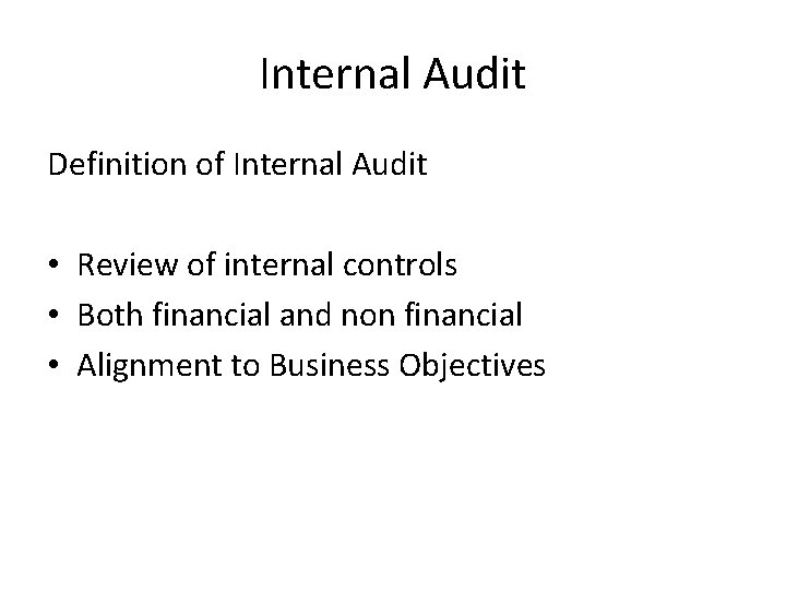 Internal Audit Definition of Internal Audit • Review of internal controls • Both financial