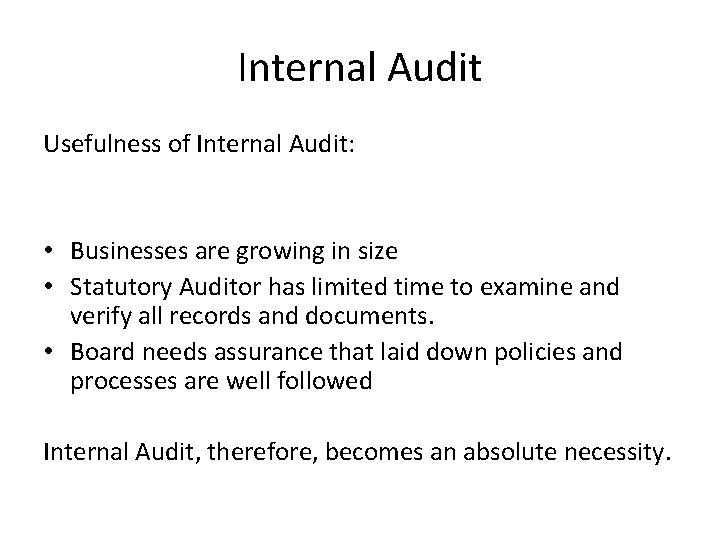 Internal Audit Usefulness of Internal Audit: • Businesses are growing in size • Statutory
