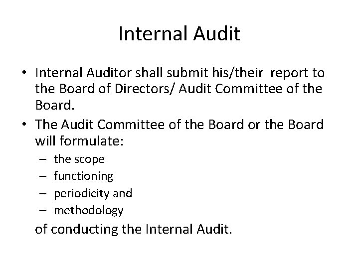 Internal Audit • Internal Auditor shall submit his/their report to the Board of Directors/