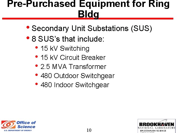 Pre-Purchased Equipment for Ring Bldg • Secondary Unit Substations (SUS) • 8 SUS’s that