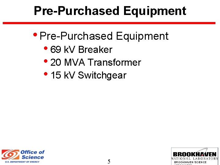 Pre-Purchased Equipment • Pre-Purchased Equipment • 69 k. V Breaker • 20 MVA Transformer