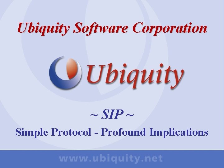 Ubiquity Software Corporation ~ SIP ~ Simple Protocol - Profound Implications 