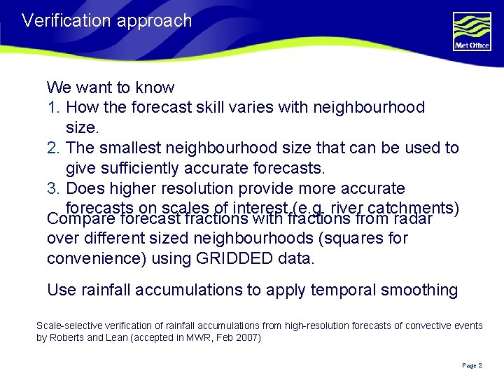 Verification approach We want to know 1. How the forecast skill varies with neighbourhood