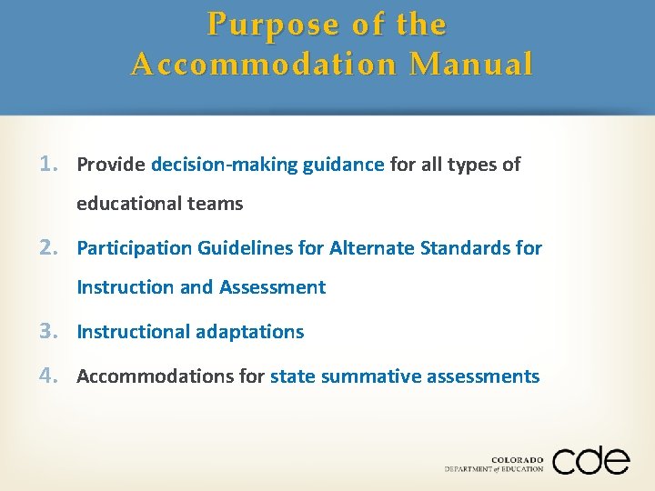 Purpose of the Accommodation Manual 1. Provide decision-making guidance for all types of educational