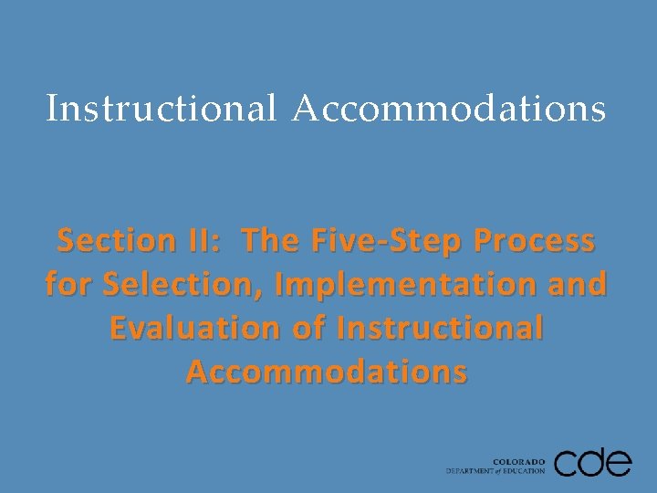 Instructional Accommodations Section II: The Five-Step Process for Selection, Implementation and Evaluation of Instructional