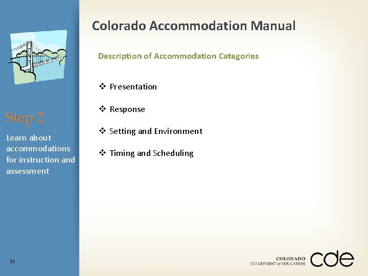 Colorado Accommodation Manual Description of Accommodation Categories v Presentation Step 2 Learn about accommodations