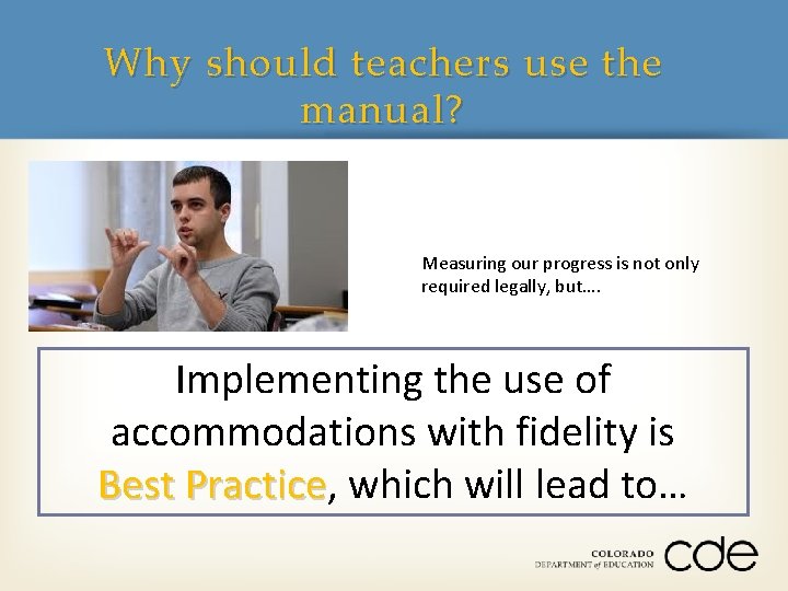 Why should teachers use the manual? Measuring our progress is not only required legally,