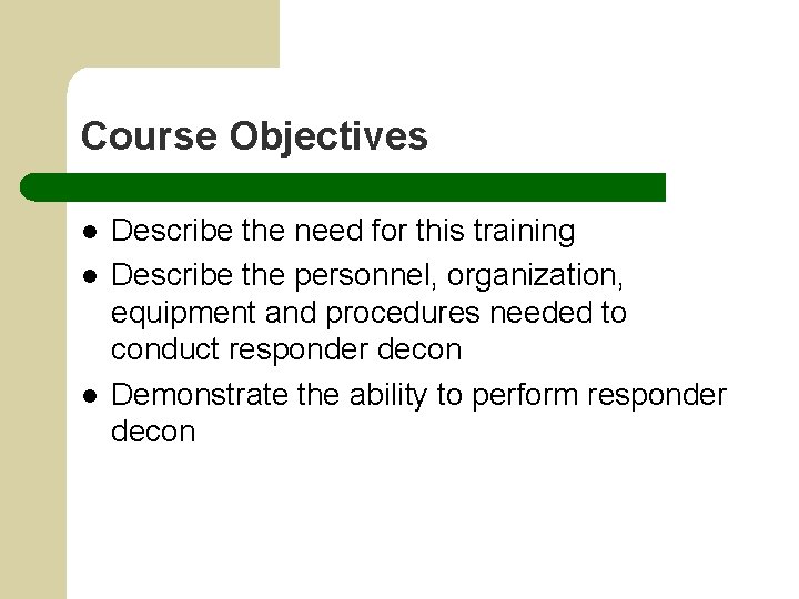 Course Objectives l l l Describe the need for this training Describe the personnel,