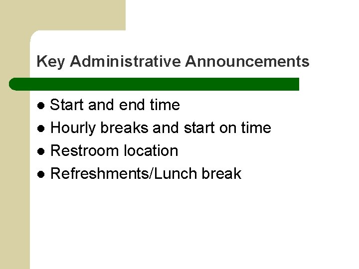 Key Administrative Announcements Start and end time l Hourly breaks and start on time