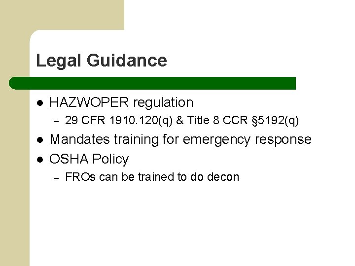 Legal Guidance l HAZWOPER regulation – l l 29 CFR 1910. 120(q) & Title