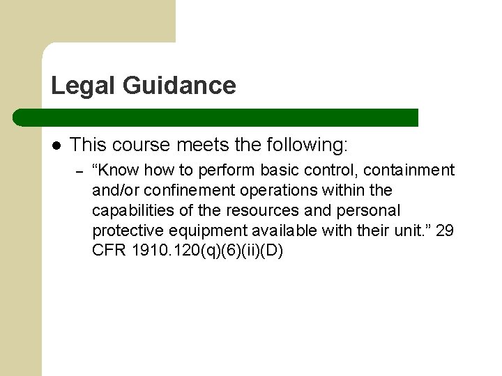 Legal Guidance l This course meets the following: – “Know how to perform basic