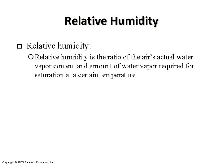 Relative Humidity ¨ Relative humidity: Relative humidity is the ratio of the air’s actual