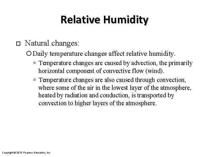 Relative Humidity ¨ Natural changes: Daily temperature changes affect relative humidity. Temperature changes are