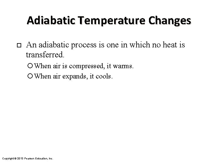 Adiabatic Temperature Changes ¨ An adiabatic process is one in which no heat is