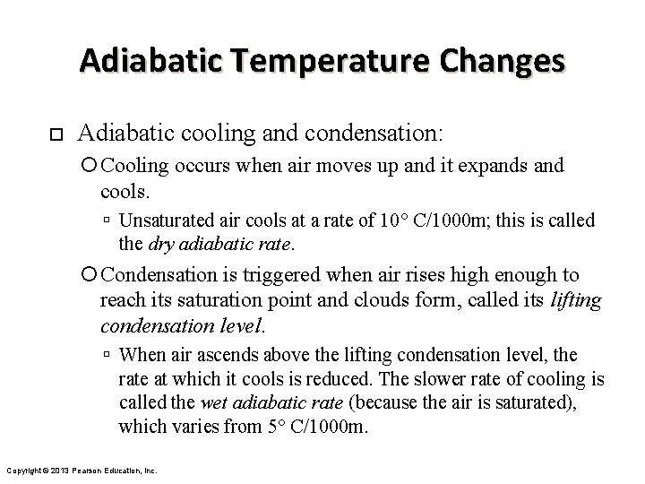 Adiabatic Temperature Changes ¨ Adiabatic cooling and condensation: Cooling occurs when air moves up