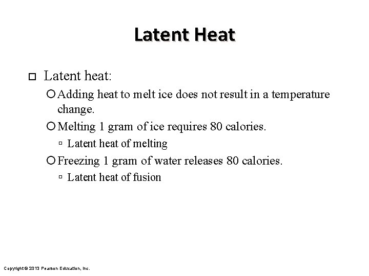 Latent Heat ¨ Latent heat: Adding heat to melt ice does not result in