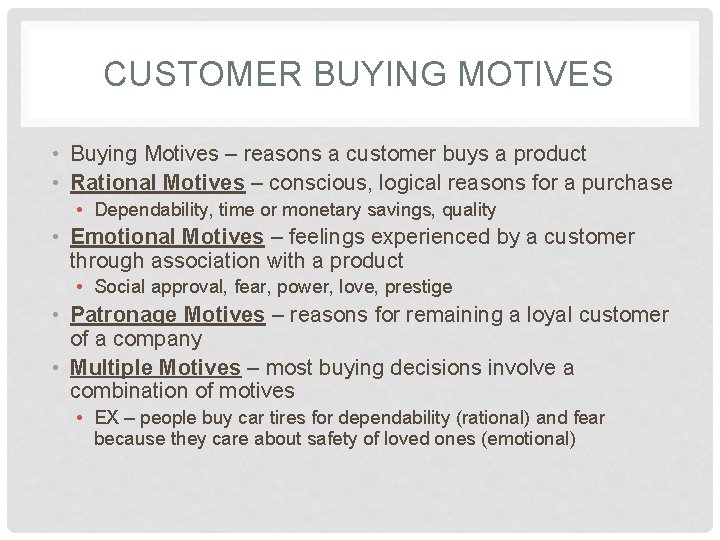 CUSTOMER BUYING MOTIVES • Buying Motives – reasons a customer buys a product •