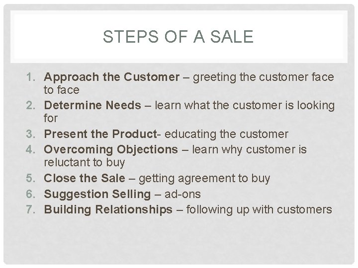 STEPS OF A SALE 1. Approach the Customer – greeting the customer face to