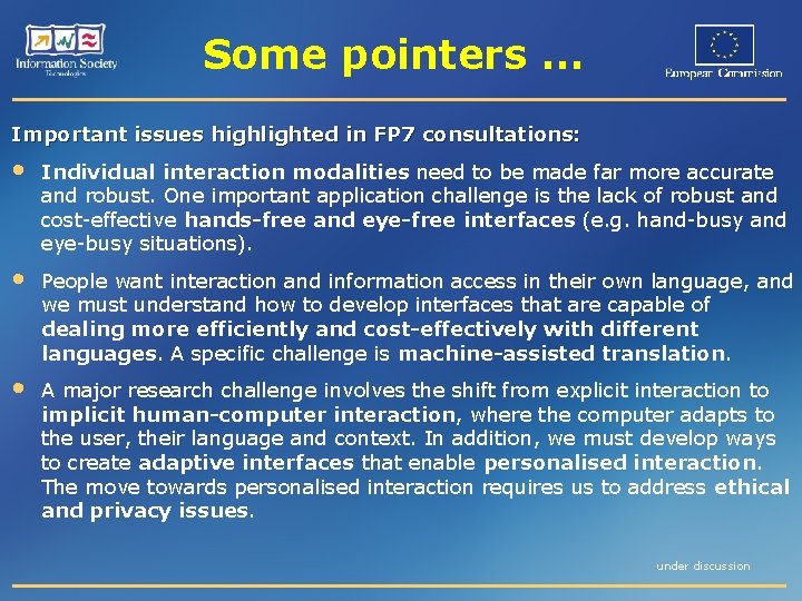 Some pointers … Important issues highlighted in FP 7 consultations: • Individual interaction modalities