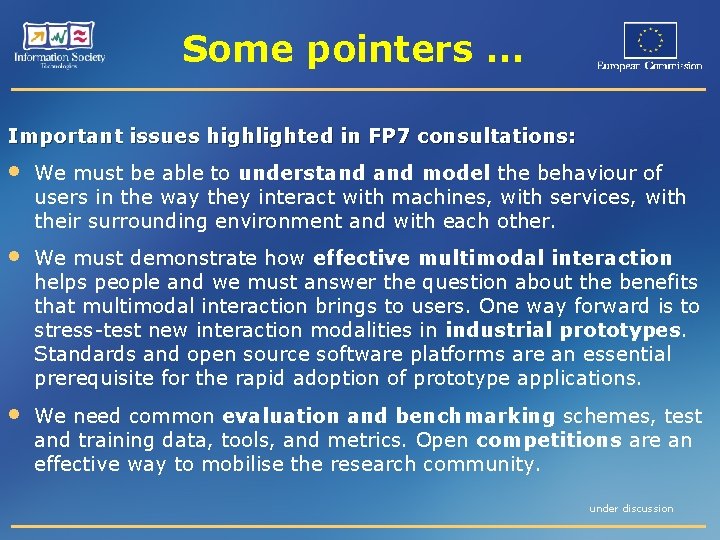 Some pointers … Important issues highlighted in FP 7 consultations: • We must be