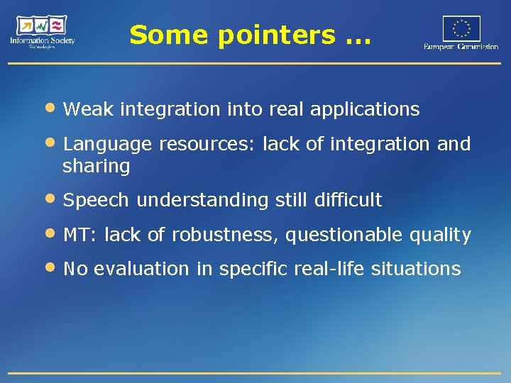 Some pointers … • Weak integration into real applications • Language resources: lack of