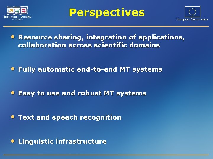 Perspectives • Resource sharing, integration of applications, collaboration across scientific domains • Fully automatic