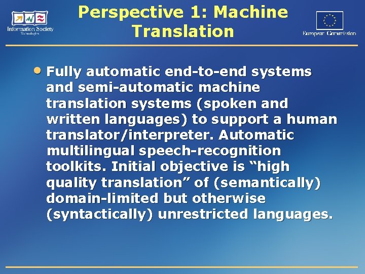 Perspective 1: Machine Translation • Fully automatic end-to-end systems and semi-automatic machine translation systems