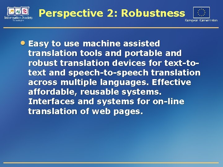 Perspective 2: Robustness • Easy to use machine assisted translation tools and portable and