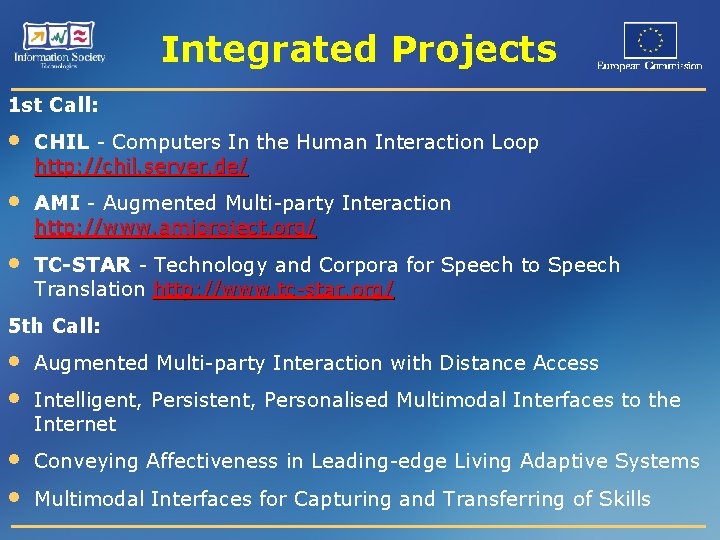 Integrated Projects 1 st Call: • CHIL - Computers In the Human Interaction Loop