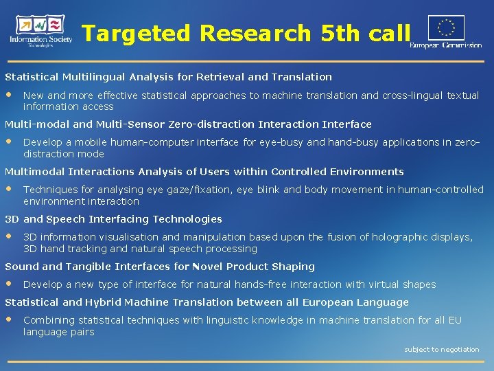 Targeted Research 5 th call Statistical Multilingual Analysis for Retrieval and Translation • New