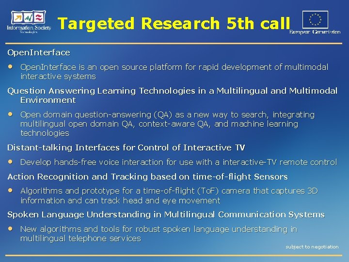 Targeted Research 5 th call Open. Interface • Open. Interface is an open source