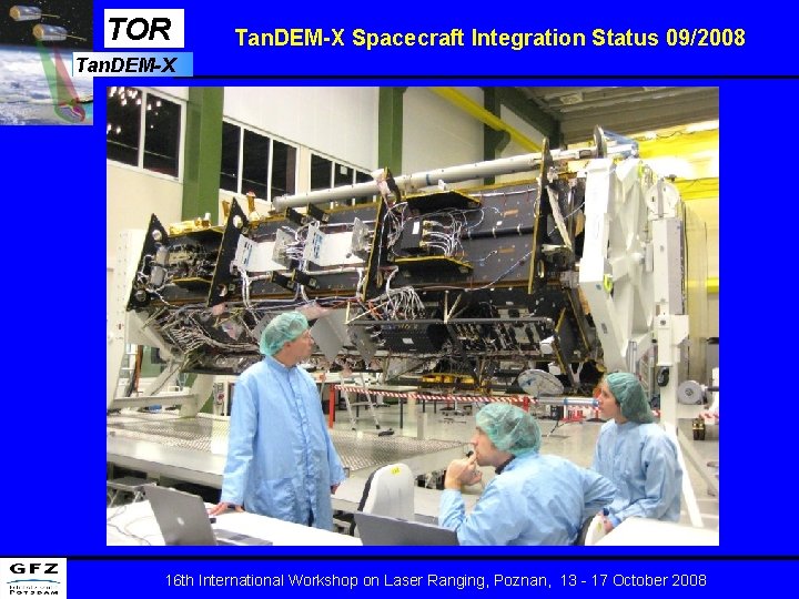 TOR Tan. DEM-X Spacecraft Integration Status 09/2008 Tan. DEM-X 16 th International Workshop on TOR Tan. DEM-X Spacecraft Integration Status 09/2008 Tan. DEM-X 16 th International Workshop on
