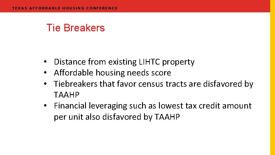 Tie Breakers • Distance from existing LIHTC property • Affordable housing needs score •