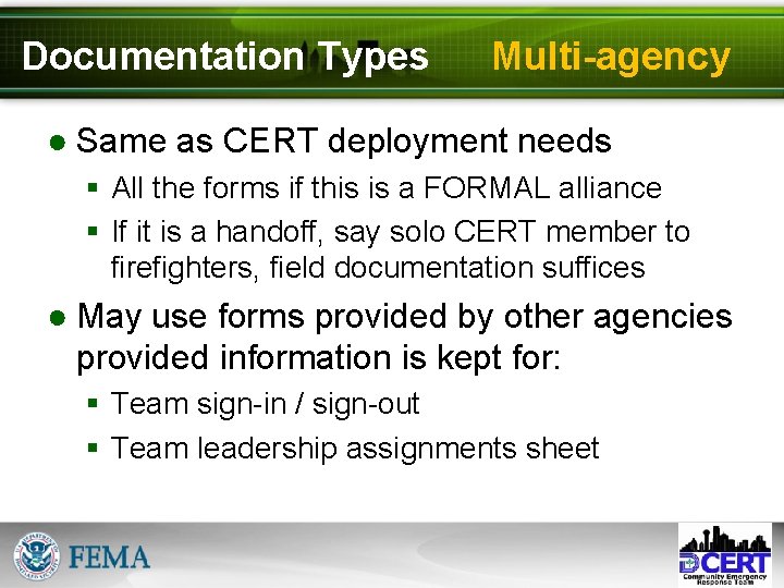 Documentation Types Multi-agency ● Same as CERT deployment needs § All the forms if