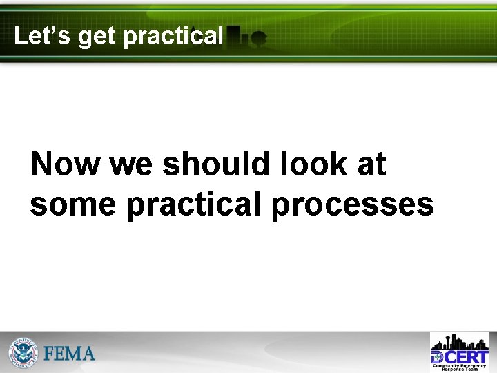 Let’s get practical Now we should look at some practical processes 